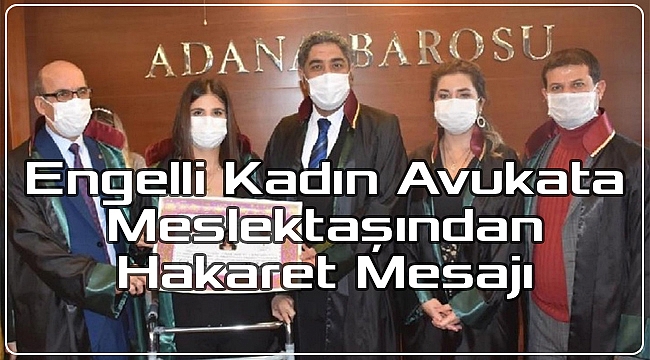 Engelli Kadın Avukata Meslektaşından Hakaret Mesajı 