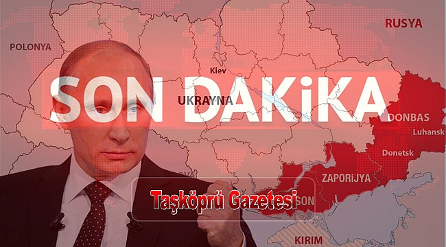 Putin Donetsk, Zaporijya ve Herson'u ilhak etti!