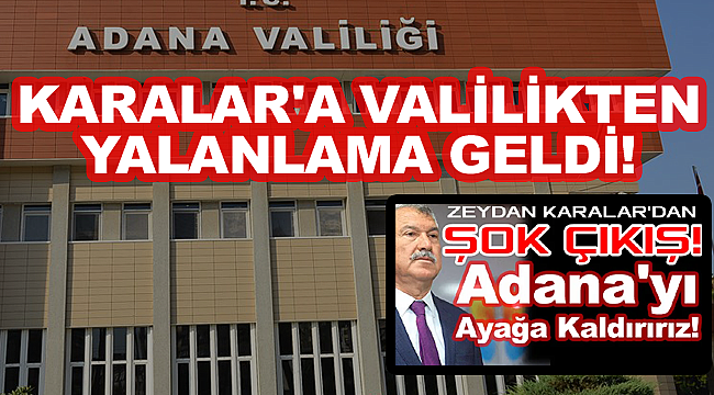 Adana Valiliğinden Karalar'a Yalanlama Geldi