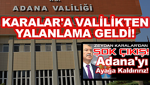 Adana Valiliğinden Karalar'a Yalanlama Geldi