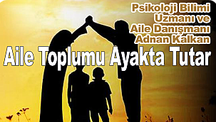 Aile Toplumu Ayakta Tutar