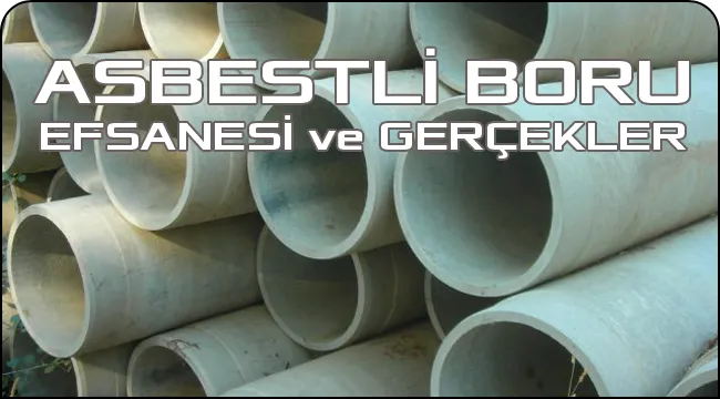 Asbestli Boru Efsanesi ve Bilimsel Açıklamalar