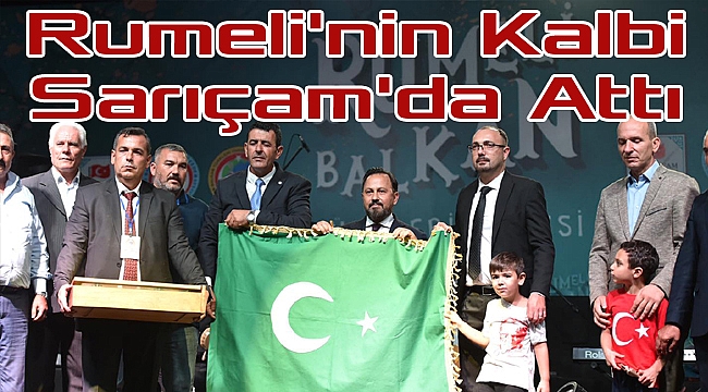 Rumeli Balkan Türkleri Sarıçam'da Buluştu