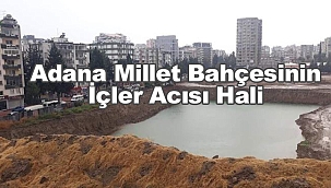 Adana Millet Bahçesinin İçler Acısı Hali!