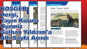 Aylık KOSGEB Dergisi Yayın Kurulu Üyemizi Konuk Etti