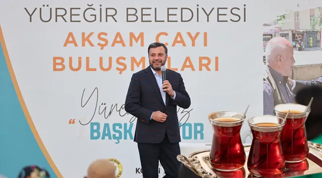 Yüreğir'de Akşam Çayı Buluşmaları Devam Ediyor