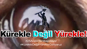 Kürekle Değil Yürekle