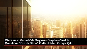 Ctv News: Kanada'da Soykırım Yapılan Okulda Çocukları "Bozuk Sütle" Öldürdükleri Ortaya Çıktı