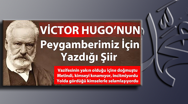 İşte V. Hugo'nun Hz. Muhammed için yazdığı dizeler