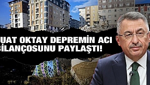 Fuat Oktay duyurdu: Depremin acı bilançosu artıyor! 