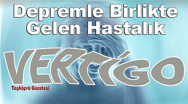 Başhekim Uyardı: Deprem Sonrası Vertigo Artışı Olabilir