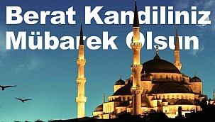 Berat Kandili'nin Anlamı, Önemi Ve Fazileti!