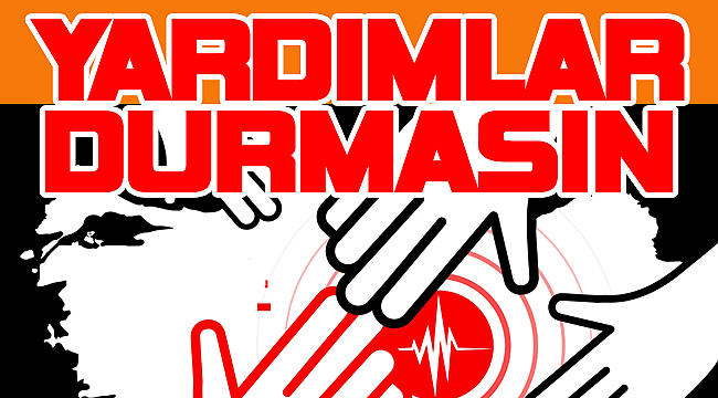 DEPREM BÖLGESİNE YARDIMLAR DURMASIN!