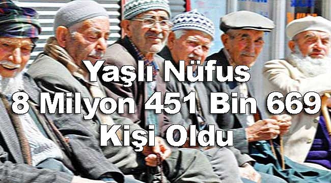 Yaşlı Nüfus 8 Milyon 451 Bin 669 Kişi Oldu