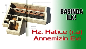 Basında ilk! Hz. Hatice Annemizin Evi