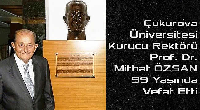 Çukurova Üniversitesi Kurucu Rektörü Prof. Dr. Mithat ÖZSAN Vefat Etti