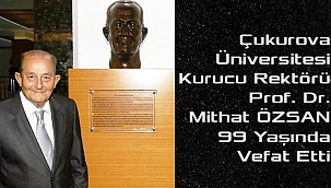 Çukurova Üniversitesi Kurucu Rektörü Prof. Dr. Mithat ÖZSAN Vefat Etti
