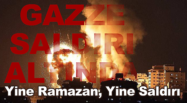 İsrail Ordusu Gazze'ye Saldırı Başlattı!