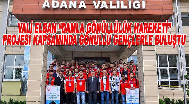Vali Elban "Damla Gönüllüsü" Gençlerle Buluştu