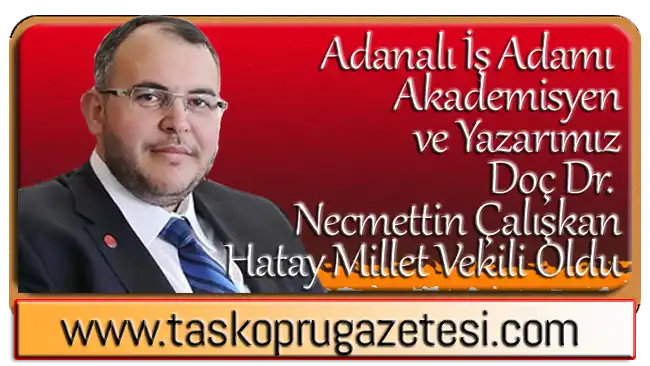 Yazarımız Çalışkan, Hatay Milletvekili Oldu