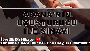 Adana'nın Uyuşturucu İle Sınavı