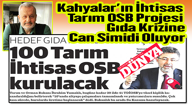 Kahyalar'ın İhtisas Tarım OSB Projesi Gıda Krizine Can Simidi Oluyor
