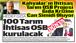 Kahyalar'ın İhtisas Tarım OSB Projesi Gıda Krizine Can Simidi Oluyor