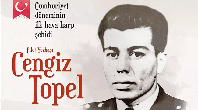 Şehit Efsane Pilot Cengiz Topel