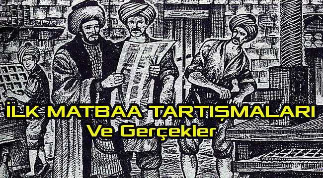 İlk Matbaa Tartışmaları Ve Gerçekler