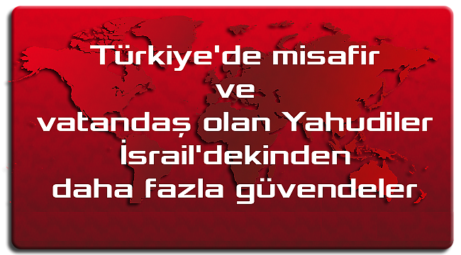 İsrail Yeni Bir Oyun Peşinde: Türkiye'deki vatandaşlarına çağrı!