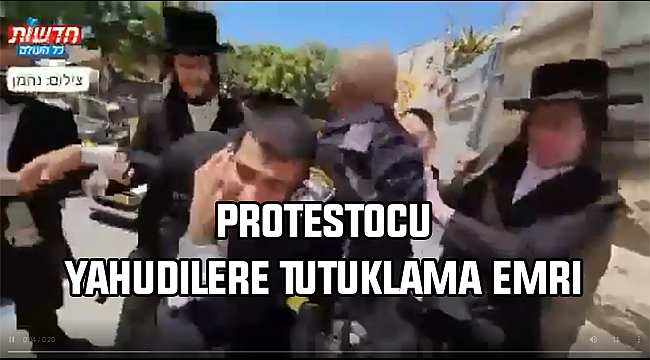 Netanyahu'dan Soykırımı Protesto Eden Yahudilere Tutuklama Emri