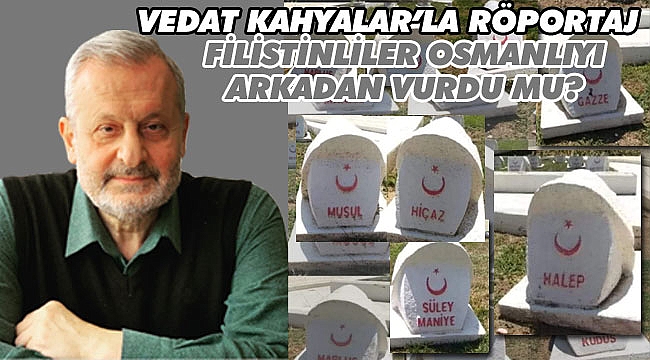 Röportaj: Filistinliler Osmanlıyı arkadan vurdu mu? 