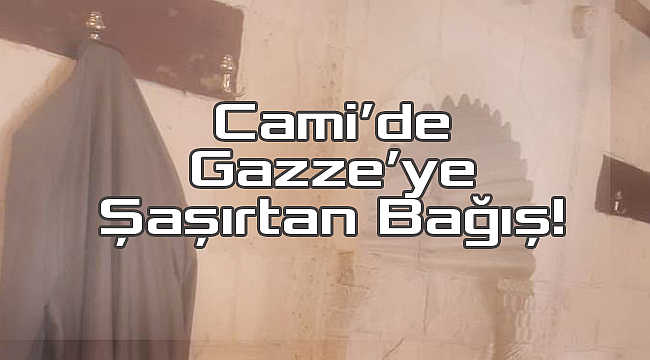 Camiide Gazze'ye Şaşırtan Bağış!