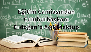 Eğitim Camiasından Cumhurbaşkanı Erdoğan'a Açık Mektup 
