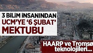 ABD'li 3 bilim insanı, '6 Şubat depremindeki kasıtlı tetikleme ihtimali' için UCM'ye açık mektup yazdılar! 