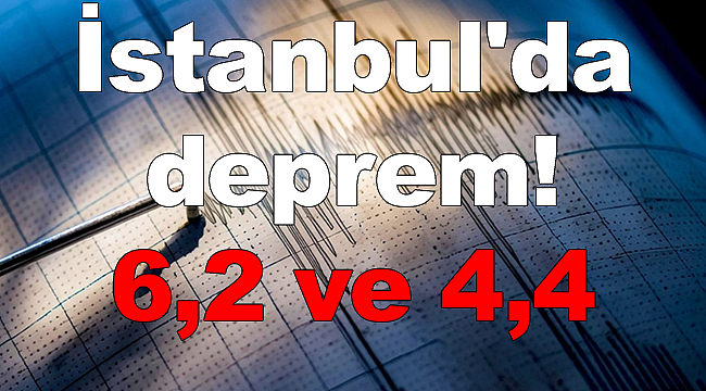 İstanbul'da 6,2 büyüklüğünde deprem!