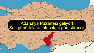 Adana'ya Pazartesi geliyor! Salı günü felaket olacak, 4 gün sürecek 