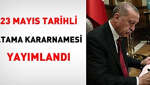 23 Mayıs tarihli atama kararnamesi yayımlandı 