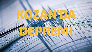 SON DAKİKA! KOZAN'DA DEPREM!
