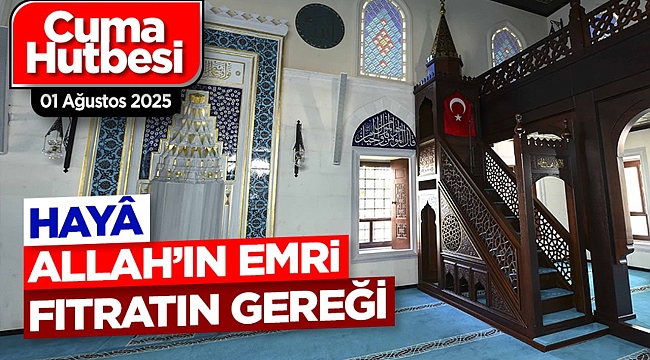 Bugünkü Cuma Hutbesi (1 Ağustos 2025)