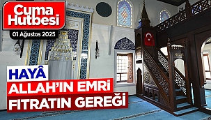 Bugünkü Cuma Hutbesi (1 Ağustos 2025)