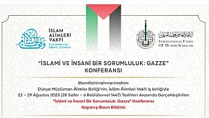 "İSLAMÎ VE İNSANÎ BİR SORUMLULUK: GAZZE" KONFERANSI 