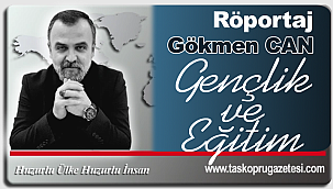 GÖKMEN CAN İLE EĞİTİM VE GENÇLİK ROPÖRTAJI