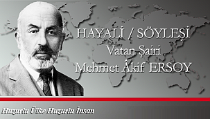 HAYALİ SÖYLEŞİ : Şair Mehmet Akif ERSOY