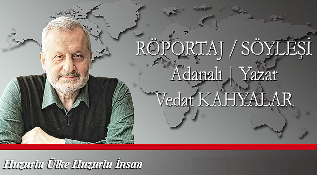 Vedat Kahyalar ile Derinlikli Söyleşi 