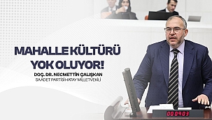 Çalışkan "Mahalle Kültürü Kayboluyor, Vatandaş Mağdur" 