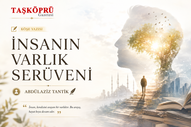 İNSANIN VARLIK SERÜVENİ 