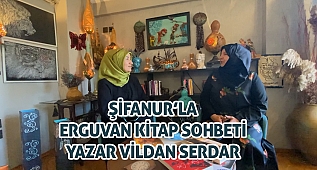 ŞİFANUR’LA ERGUVAN KİTAP SOHBETİ/ 22. YAZAR VİLDAN SERDAR