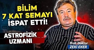 Ve Bilim "7 Kat Semâ'yı" İspat Etti